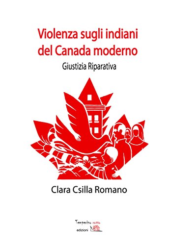 Violenze sugli indiani del Canada moderno: Giustizia riparativa (Nuovi saperi) Violenze sugli indiani del Canada moderno: Giustizia riparativa (Nuovi saperi)