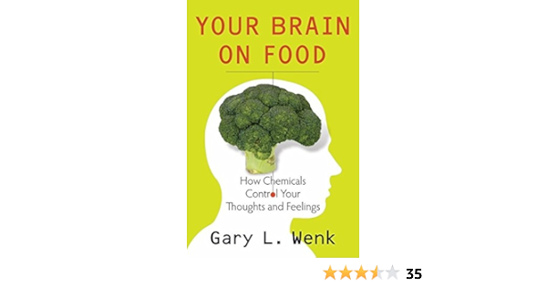 Amazon Fr Your Brain On Food How Chemicals Control Your Thoughts And Feelings Wenk Gary Livres