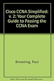 Image de Cisco CCNA Simplified: v. 2: Your Complete Guide to Passing the CCNA Exam
