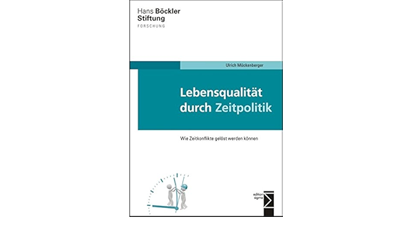 Lebensqualitat Durch Zeitpolitik Wie Zeitkonflikte Gelost Werden Muckenberger Ulrich Marjanen Katja Amazon De Bucher