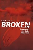 Image de Broken: Restoration For God's Wounded (English Edition)