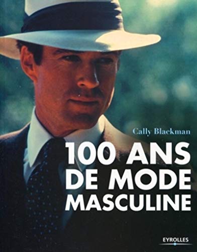 Télécharger 100 ans de mode masculine Francais PDF