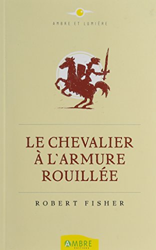 couverture de : le chevalier &agrave; l'armure rouill&eacute;e