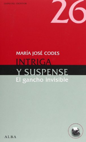 Download Intriga Y Suspense. El Gancho Invisible (Guías del escritor) Download Intriga Y Suspense. El Gancho Invisible (Guías del escritor)