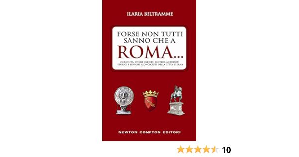 Forse Non Tutti Sanno Che A Roma Enewton Manuali E Guide Ebook Beltramme Ilaria Amazon It Kindle Store