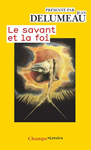 LE SAVANT ET LA FOI. : Des scientifiques s'expriment LE SAVANT ET LA FOI. : Des scientifiques s'expriment