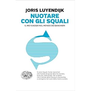 Nuotare con gli squali: Il mio viaggio nel mondo dei banchieri (Einaudi. Passaggi)