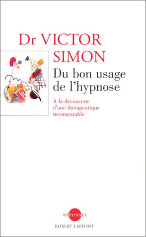 Download Du bon usage de l'hypnose : A la découverte d'une thérapeuique incomparable Download Du bon usage de l'hypnose : A la découverte d'une thérapeuique incomparable