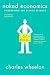 Naked Economics: Undressing the Dismal Science by