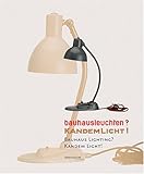 Bauhausleuchten? Kandemlicht!; Bauhaus Lighting? Kandem Light! by
