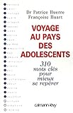 VOYAGE AU PAYS DES ADOLESCENTS. 310 mots clés pour mieux se repérer