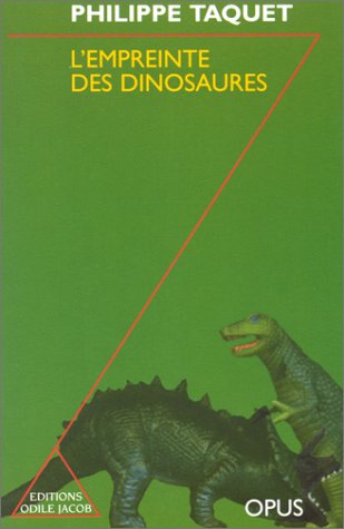 L'EMPREINTE DES DINOSAURES. Carnets de piste d'un chercheur d'os, édition revue et corrigée 1997 francais
