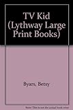 The TV Kid (Lythway Large Print Children's Series) by