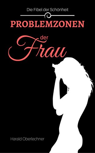 Download Problemzonen der Frau: Die Fibel der Schönheit Download Problemzonen der Frau: Die Fibel der Schönheit