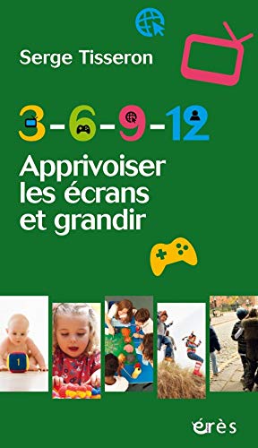 Télécharger 3-6-9-12 APPRIVOISER LES ÉCRANS ET GRANDIR PDF