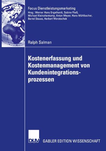 Kostenerfassung und Kostenmanagement von Kundenintegrationsprozessen (Fokus Dienstleistungsmarketing)