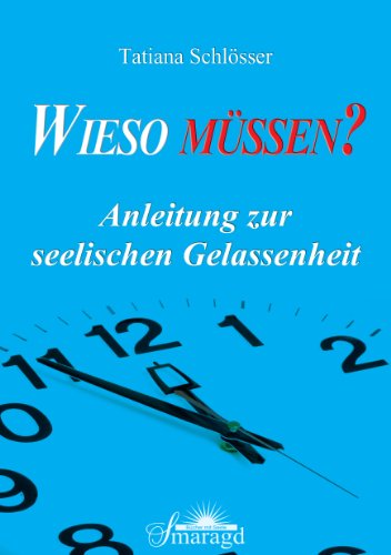 Wieso müssen?: Anleitung zur seelischen Gelassenheit