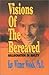 Visions of the Bereaved: Hallucination or Reality by 