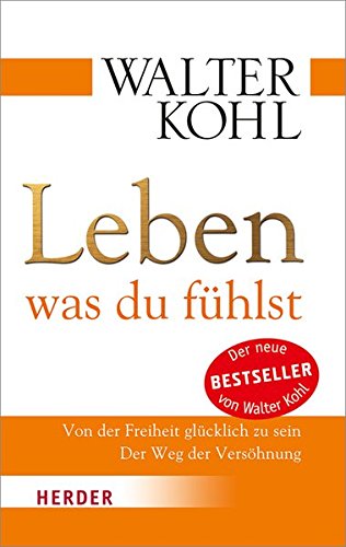 Download Leben, was du fühlst (HERDER spektrum, Band 6697) Download Leben, was du fühlst (HERDER spektrum, Band 6697)