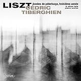 Franz Liszt - Ann�es de p�lerinage, troisi�me ann�e u.a - Cedric Tiberghien