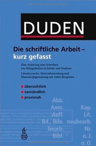 Download Duden. Die schriftliche Arbeit - kurz gefasst: Eine Anleitung zum Schreiben von Belegarbeiten in Schule und Studium. Literatursuche, Materialsammlung und Manuskriptgestaltung mit vielen Beispielen Download Duden. Die schriftliche Arbeit - kurz gefasst: Eine Anleitung zum Schreiben von Belegarbeiten in Schule und Studium. Literatursuche, Materialsammlung und Manuskriptgestaltung mit vielen Beispielen