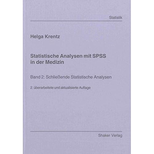 [PDF] Download Statistische Analysen mit SPSS in der Medizin: Band 2: Schließende Statistische Analysen (Berichte aus der Statistik) Kostenlos
