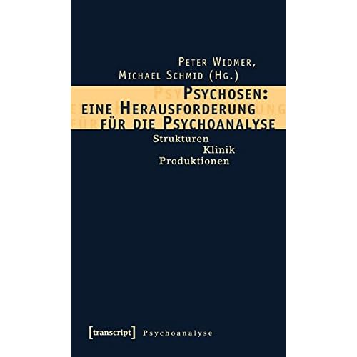 [PDF] Psychosen: eine Herausforderung für die Psychoanalyse: Strukturen - Klinik - Produktionen KOSTENLOS DOWNLOAD