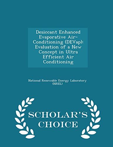 Desiccant Enhanced Evaporative Air-Conditioning (Devap): Evaluation of a New Concept in Ultra Efficient Air Conditioning - Scholar's Choice Edition