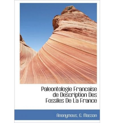 (PALEONTOLOGIE FRANCAISE DE DESCRIPTION DES FOSSILES DE LA FRANCE) BY Anonymous(Author)Hardcover on (04 , 2010) gratuit (PALEONTOLOGIE FRANCAISE DE DESCRIPTION DES FOSSILES DE LA FRANCE) BY Anonymous(Author)Hardcover on (04 , 2010) gratuit