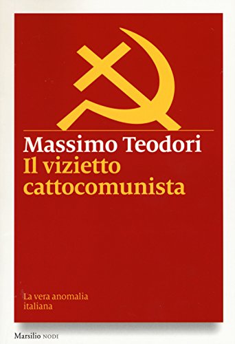 Il vizietto cattocomunista. La vera anomalia italiana Il vizietto cattocomunista. La vera anomalia italiana