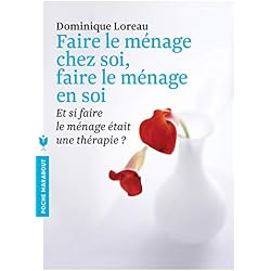 Faire le ménage chez soi, faire le ménage en soi: Et si faire le ménage était une thérapie ?