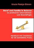 Beruf und Familie in Balance - so profitieren Unternehmen und Beschäftigte: Handbuch mit Checklisten für die betriebliche Praxis by 