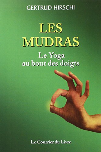 Télécharger LES MUDRAS. Le yoga au bout des doigts PDF