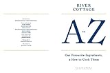 Image de River Cottage A to Z: Our Favourite Ingredients, & How to Cook Them