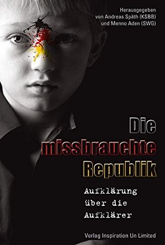 Download Die missbrauchte Republik: Aufklärung über die Aufklärer Download Die missbrauchte Republik: Aufklärung über die Aufklärer