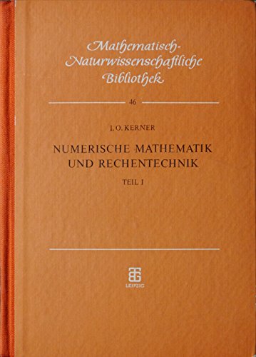 Numerische Mathematik und Rechentechnik. T. 1