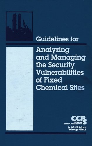 Guidelines for Analyzing and Managing the Security Vulnerabilities of Fixed Chemical Sites livre