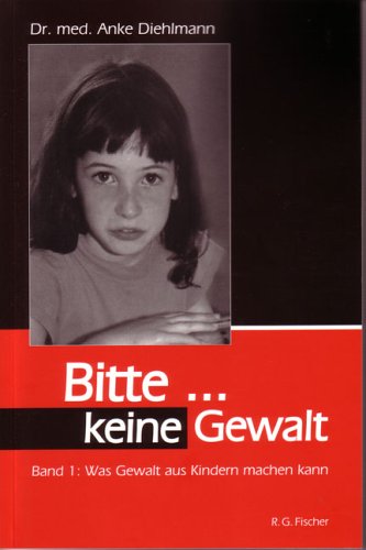 Download Bitte... keine Gewalt. Was Gewalt aus Kindern machen kann Download Bitte... keine Gewalt. Was Gewalt aus Kindern machen kann