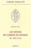Image de Les moines de l'abbaye de Moissac de 1295 à 1334. Entre coutumes clunisiennes et nécessités éconnomiques
