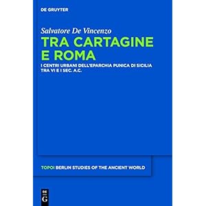 Tra Cartagine e Roma: I centri urbani dell'eparchia punica di Sicilia tra VI e I sec. a.C.