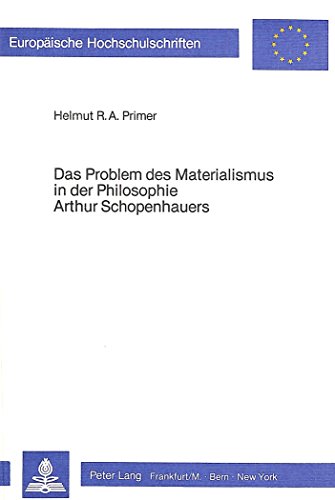 Das Problem des Materialismus in der Philosophie Arthur Schopenhauers (Europäische Hochschulschriften / European University Studies / Publications Universitaires Européennes)