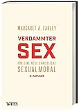 Verdammter Sex: Für eine neue christliche Sexualmoral by Margaret A. Farley (2015-06-01) by