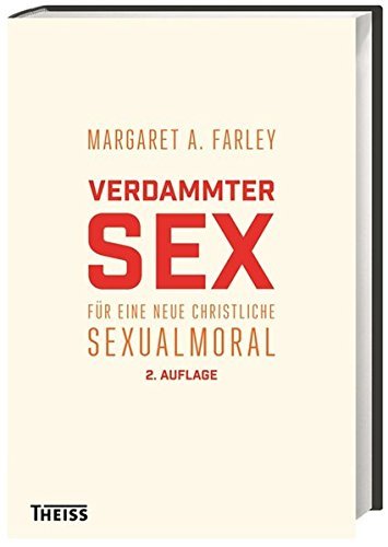 Verdammter Sex: Für eine neue christliche Sexualmoral by Margaret A. Farley (2015-06-01)