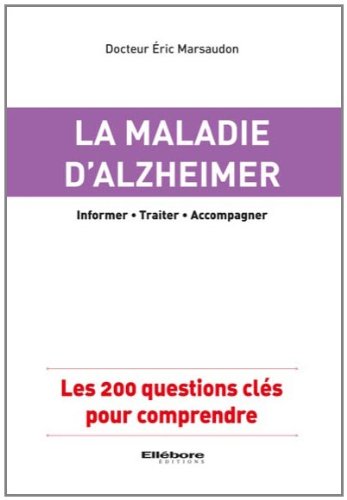 Download La maladie d'Alzheimer - Les 200 questions clés pour comprendre Download La maladie d'Alzheimer - Les 200 questions clés pour comprendre
