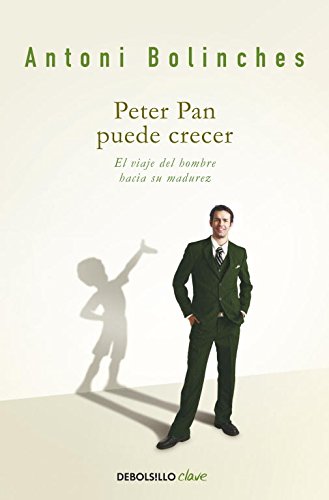 Peter Pan puede crecer: El viaje del hombre hacia su madurez (CLAVE)