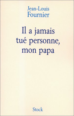 Il a jamais tué personne, mon papa