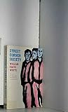 Street Corner Society: The Social Structure of an Italian Slum Street Corner Society: The Social Structure of an Italian Slum