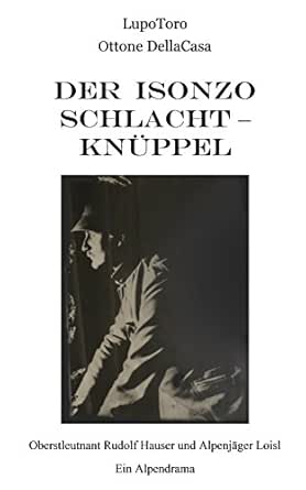 Der Isonzo Schlachtknuppel Oberstleutnant Rudolf Hauser Und