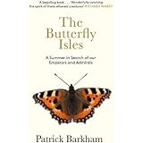 The Butterfly Isles: A Summer In Search Of Our Emperors And Admirals