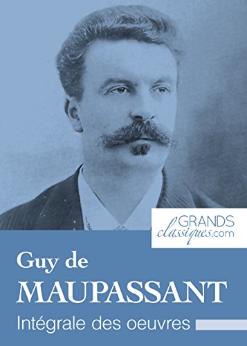 Guy de Maupassant: Intégrale des œuvres gratuit Guy de Maupassant: Intégrale des œuvres gratuit